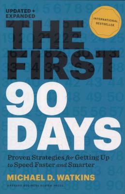 The First 90 Days, Updated and Expanded - Proven Strategies for Getting Up to Speed Faster and Smart Picture 1