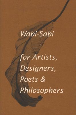 Wabi-Sabi for Artists, Designers, Poets & Philosophers - For Artists, Designers, Poets and Designers Picture 1