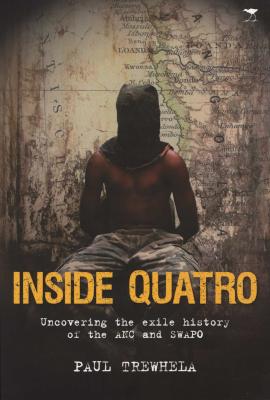 Inside Quatro - Uncovering the Exile History of the ANC and SWAPO (Paperback) Picture 1
